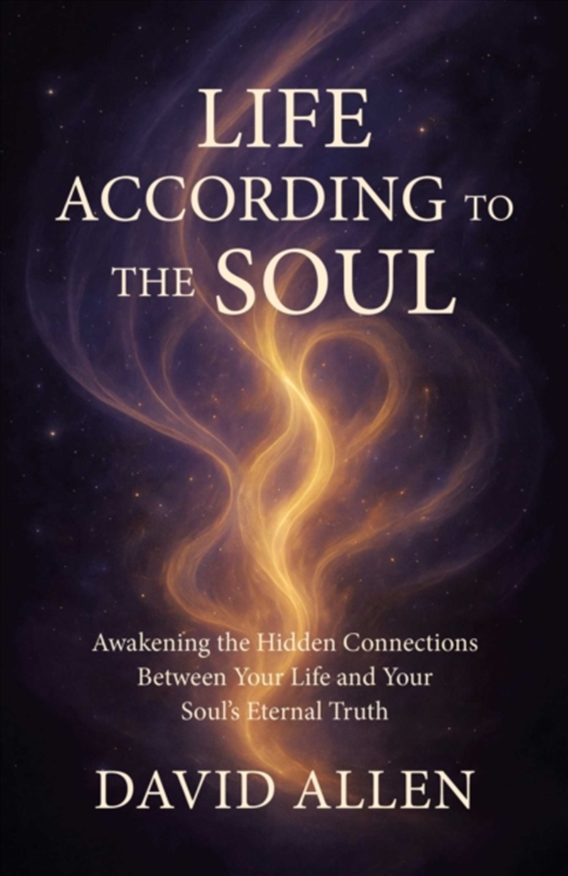 Life According to the Soul : Awakening the Hidden Connections Between Your Life and Your Soul s Eter/Product Detail/Religion & Beliefs
