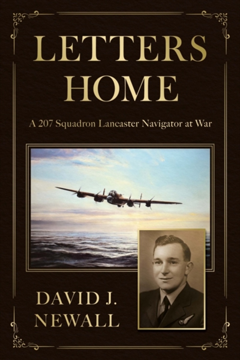 Letters Home : A 207 Squadron Lancaster Navigator at War/Product Detail/Biographies & True Stories