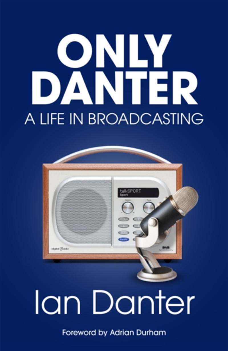 Only Danter : A Life in Broadcasting/Product Detail/Biographies & True Stories
