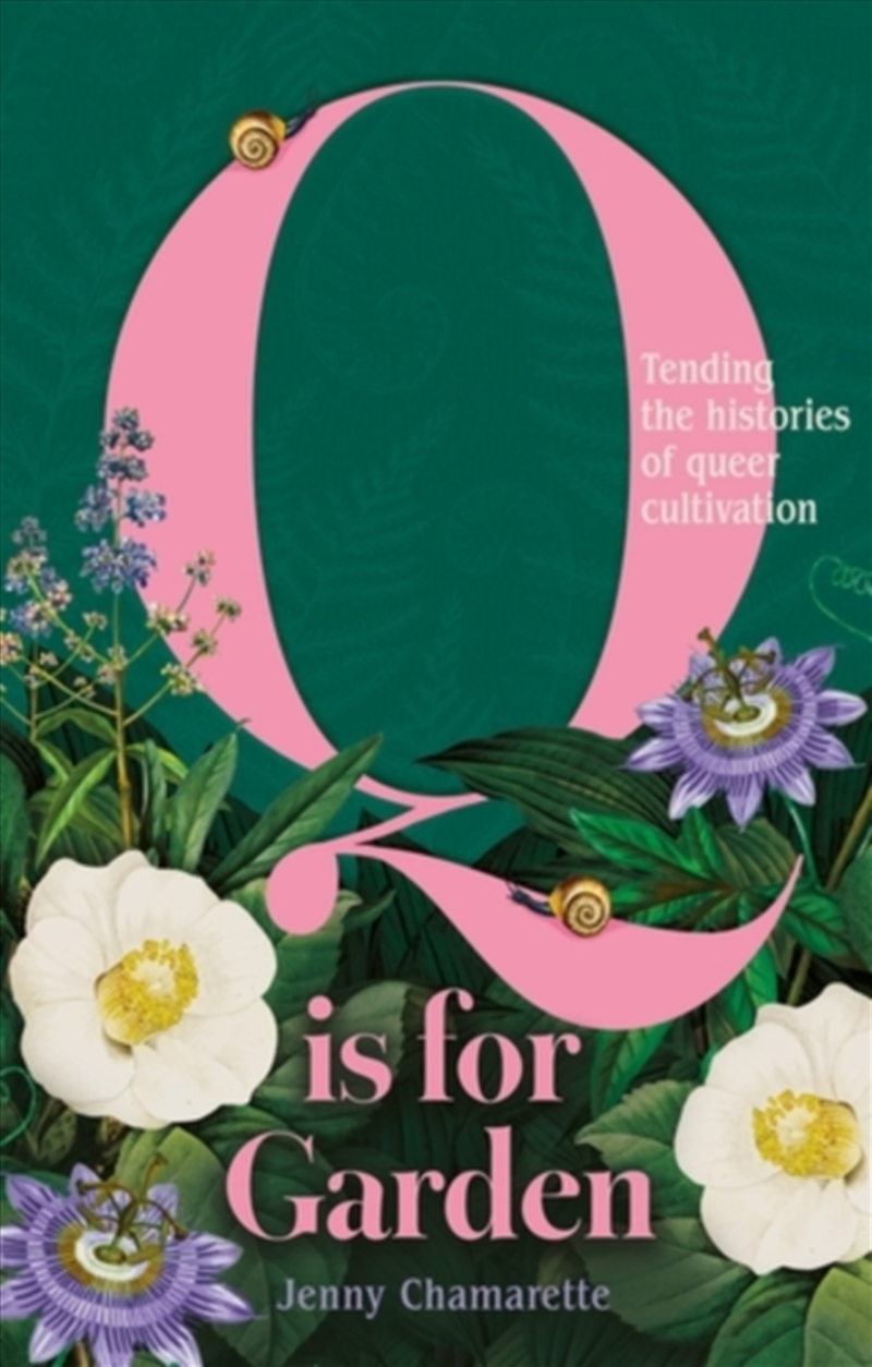 Q is for Garden : Tending the Histories of Queer Cultivation/Product Detail/Biographies & True Stories