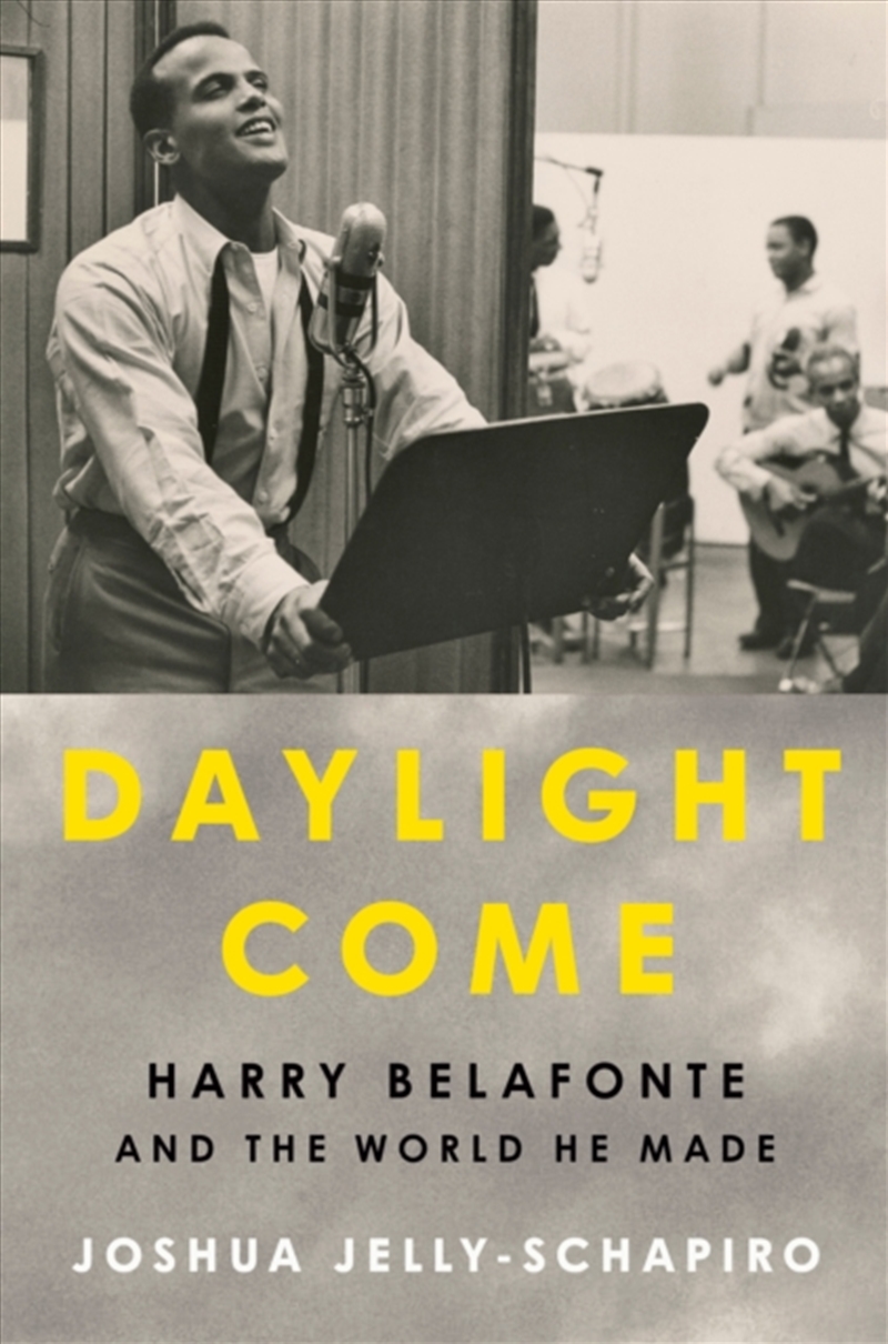 Daylight Come : Harry Belafonte and the World He Made/Product Detail/Arts & Entertainment