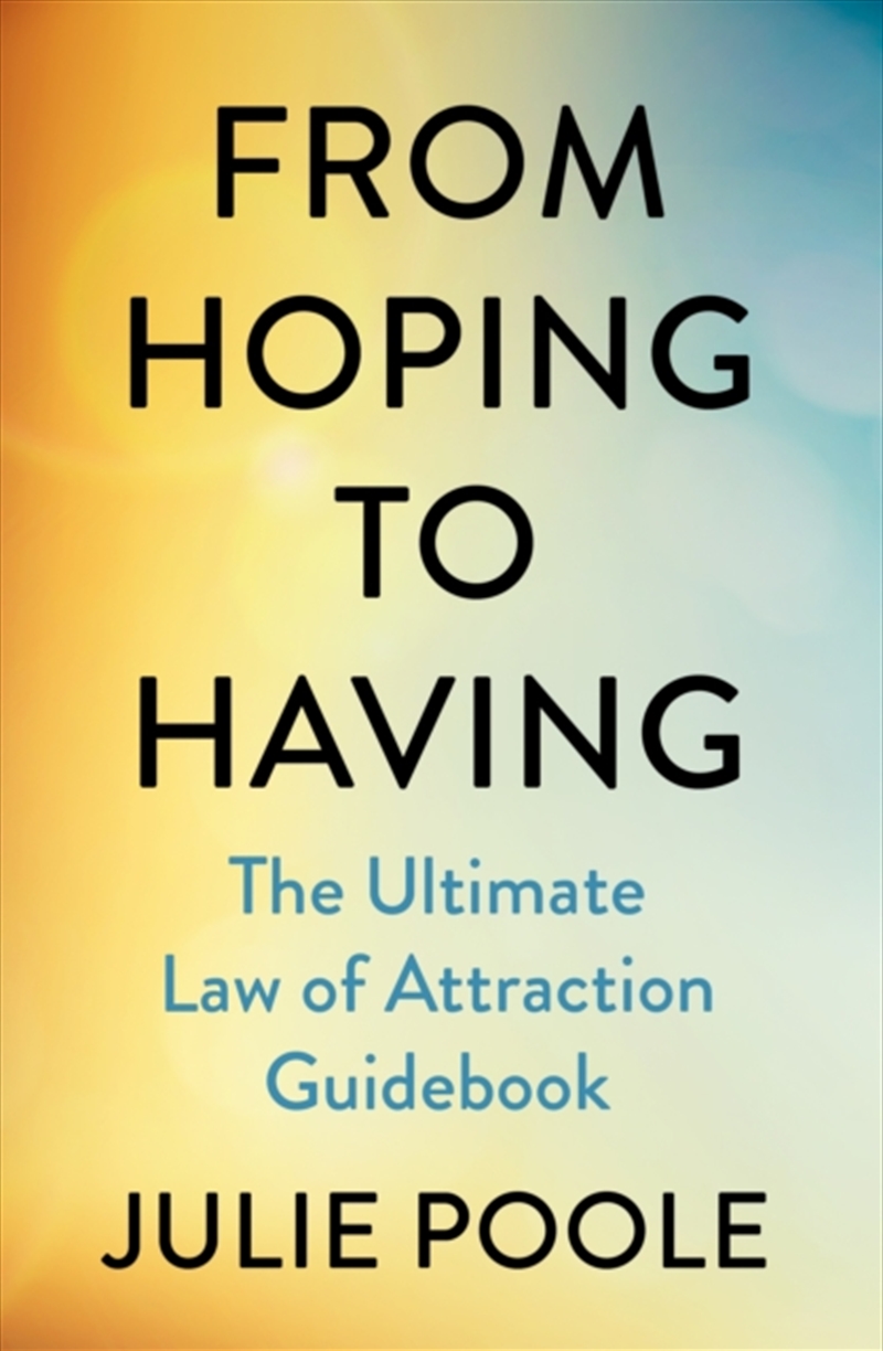 From Hoping to Having : The Ultimate Law of Attraction Guidebook/Product Detail/Religion & Beliefs