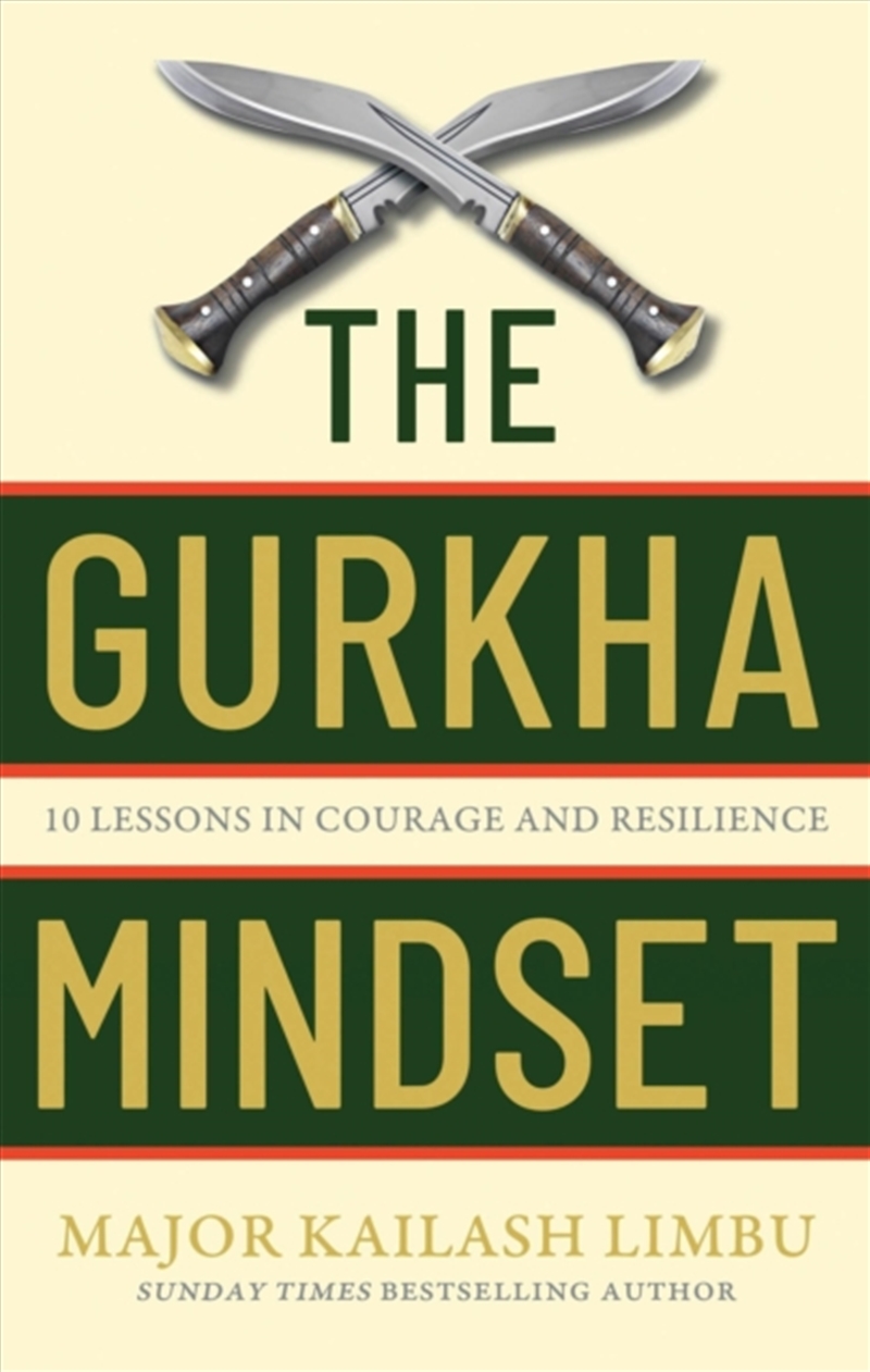 The Gurkha Mindset : 10 Lessons in Courage and Resilience/Product Detail/Self Help & Personal Development