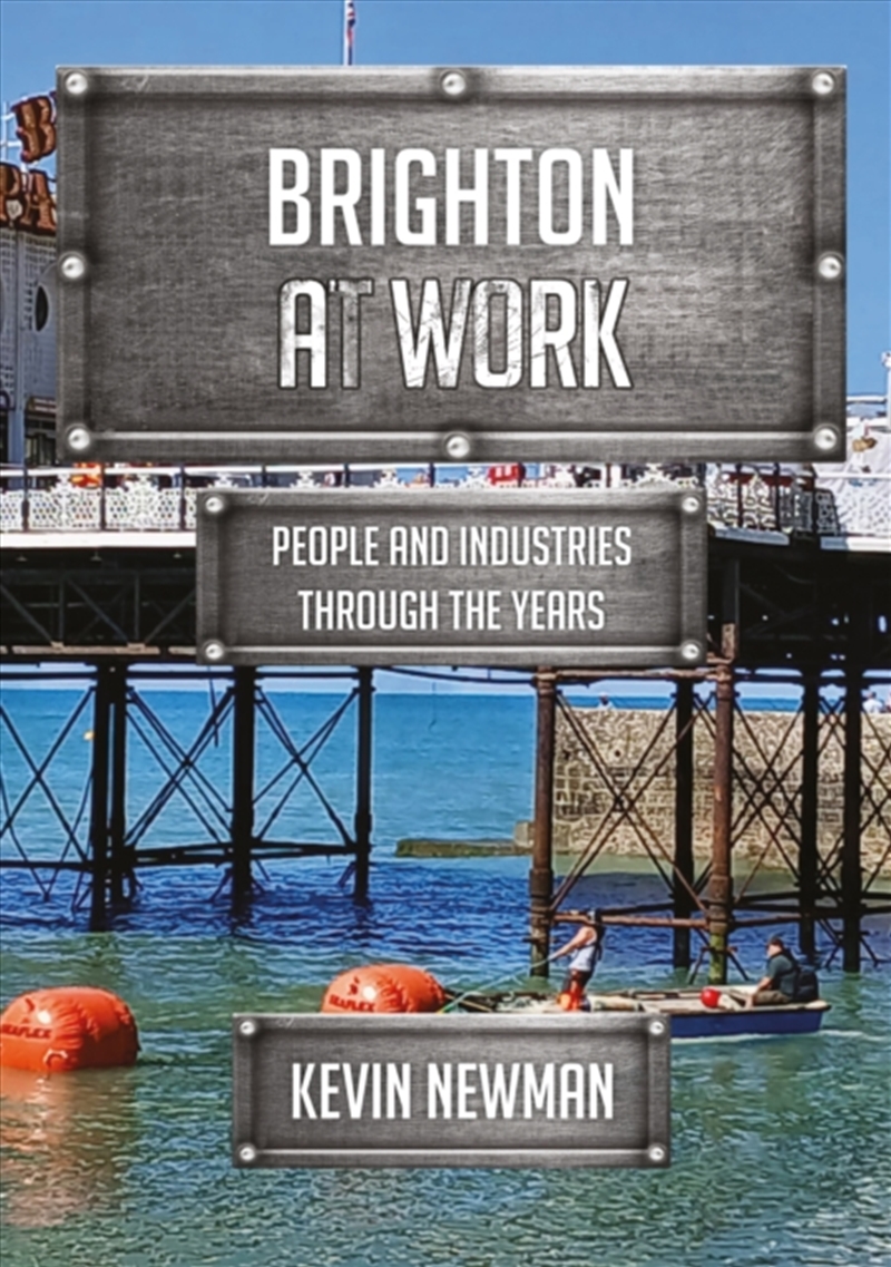 Brighton at Work : People and Industries Through the Years/Product Detail/History