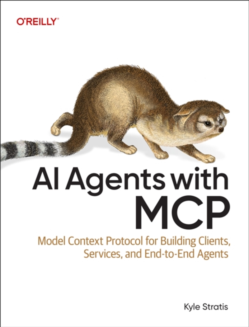 AI Agents with MCP : Model Context Protocol for Building Clients, Services, and End-to-End Agents/Product Detail/Technology & Engineering