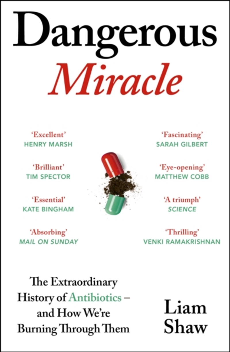 Dangerous Miracle : The Extraordinary History of Antibiotics - and How We’re Burning Through Them/Product Detail/Science
