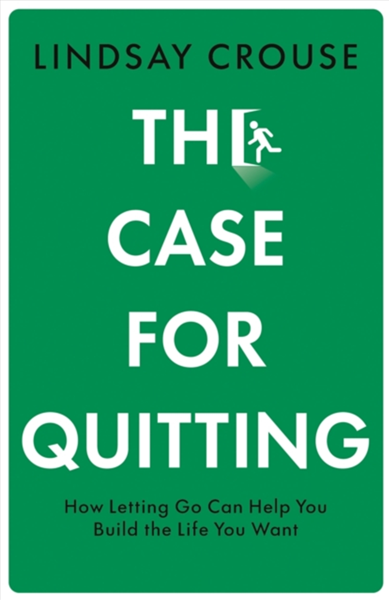 The Case for Quitting : How Letting Go Can Help You Build the Life You Want/Product Detail/Self Help & Personal Development