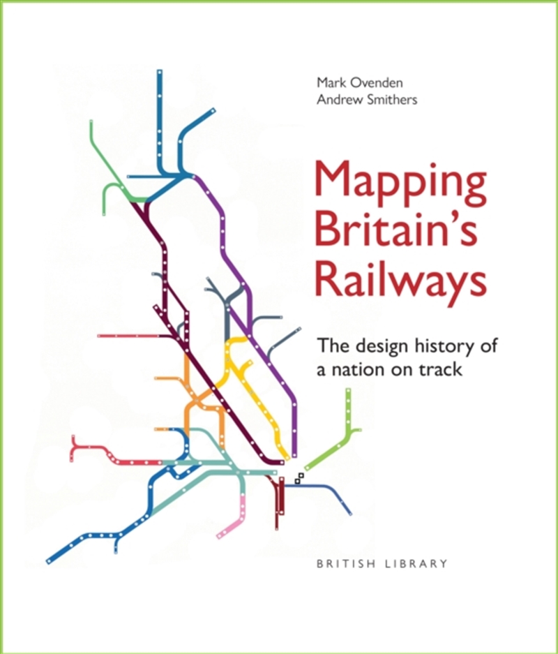 Mapping Britain's Railways : The Design History of a Nation on Track/Product Detail/Transportation
