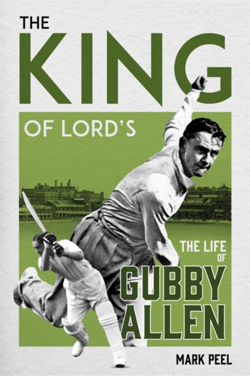 The King of Lord's : The Life of Gubby Allen/Product Detail/Biographies & True Stories