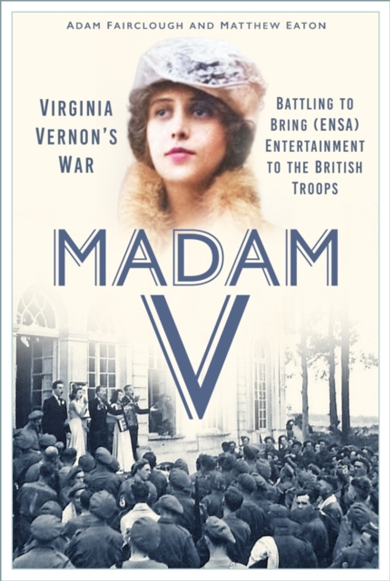 Madam V - Virginia Vernon’s War : Battling to Bring (ENSA) Entertainment to the British Troops/Product Detail/Military