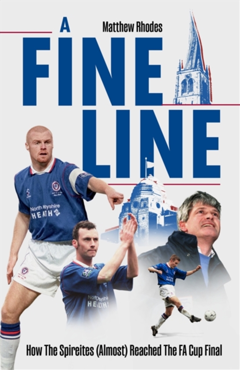 A Fine Line : How The Spireites (Almost) Reached The FA Cup Final/Product Detail/Sport & Recreation