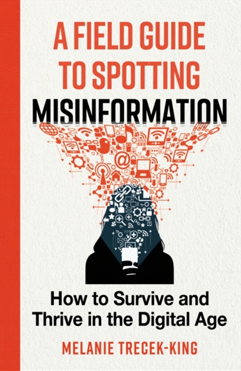 A Field Guide to Spotting Misinformation : How to Survive and Thrive in the Digital Age/Product Detail/Self Help & Personal Development