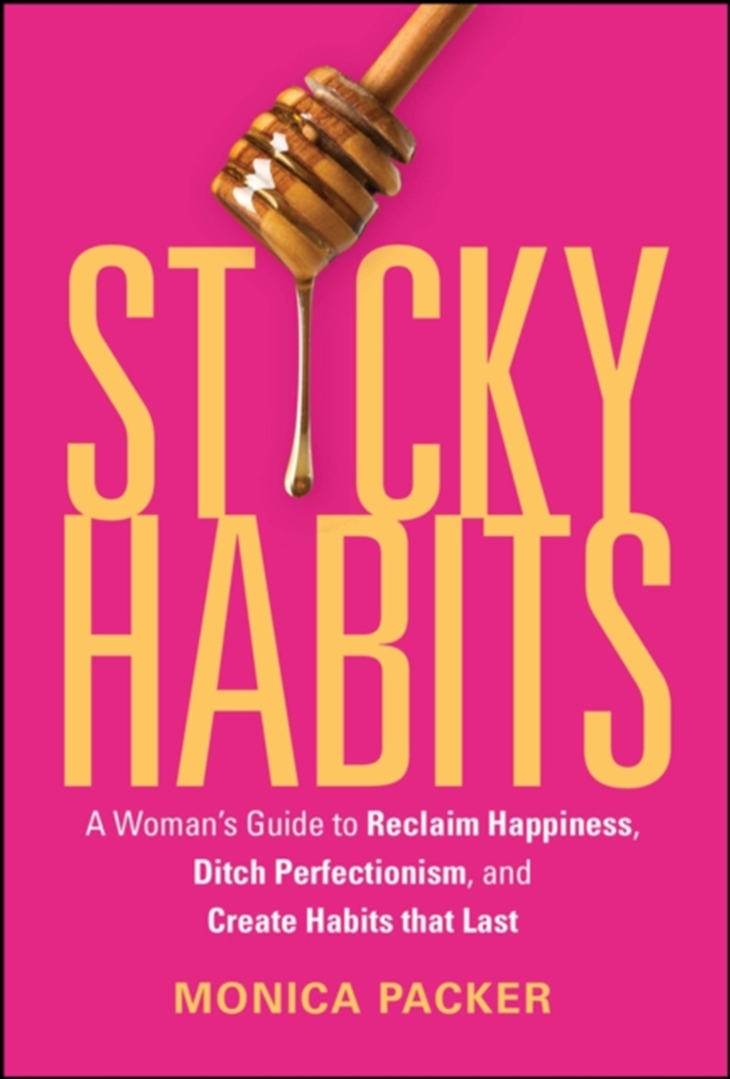 Sticky Habits : A Woman's Guide to Reclaim Happiness, Ditch Perfectionism, and Create Habits that La/Product Detail/Self Help & Personal Development