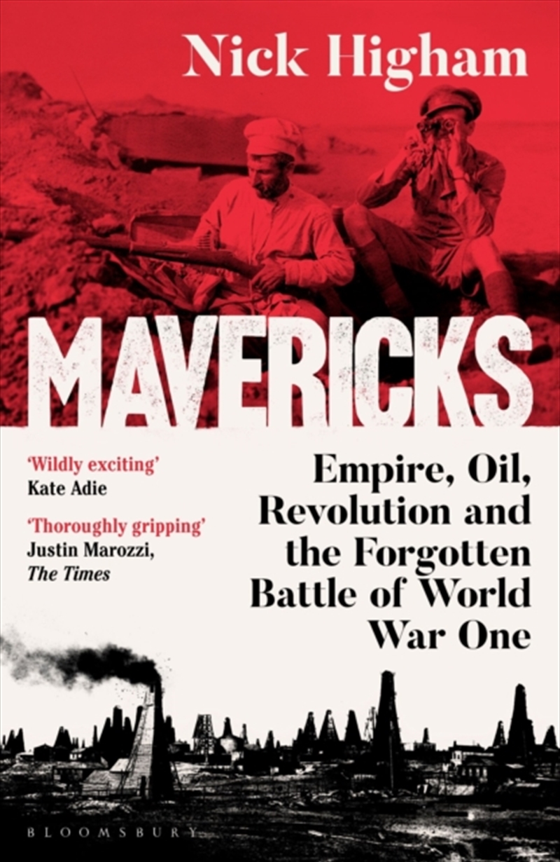 Mavericks : Empire, Oil, Revolution and the Forgotten Battle of World War One/Product Detail/Military