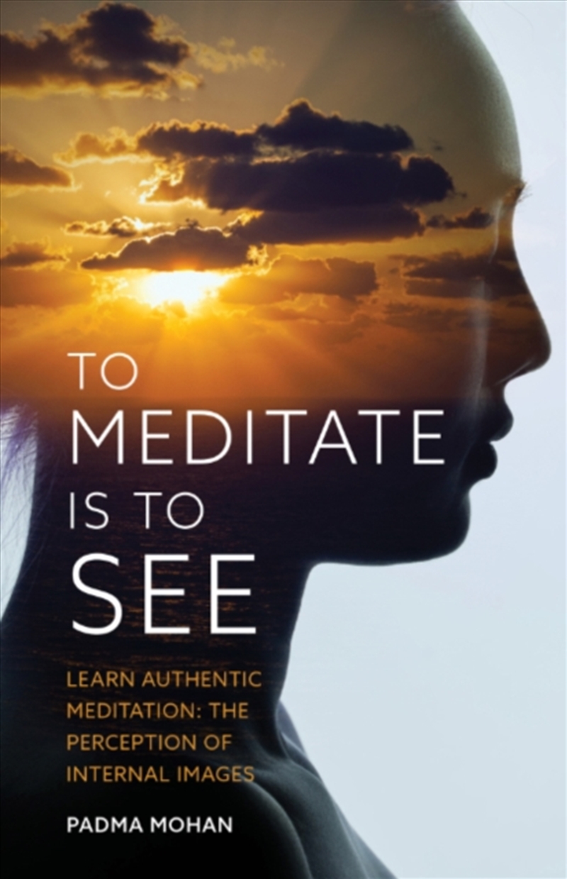 To Meditate is to See : Learn Authentic Meditation: the Perception of Internal Images/Product Detail/Religion & Beliefs