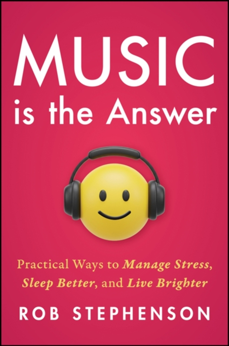 Music is the Answer : Practical Ways to Manage Stress, Sleep Better, and Live Brighter/Product Detail/Self Help & Personal Development