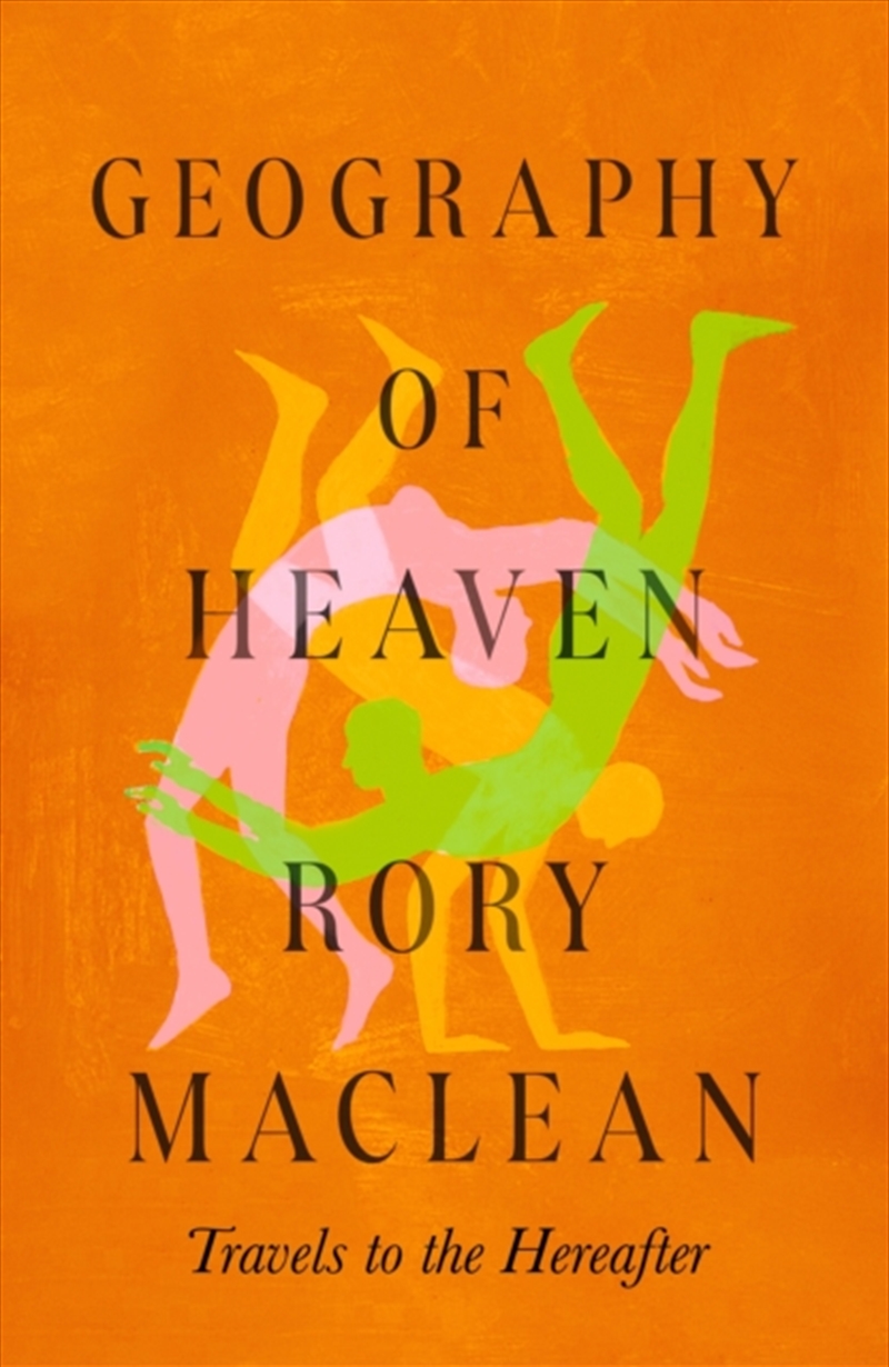 Geography of Heaven : Travels to the hereafter/Product Detail/Biographies & True Stories