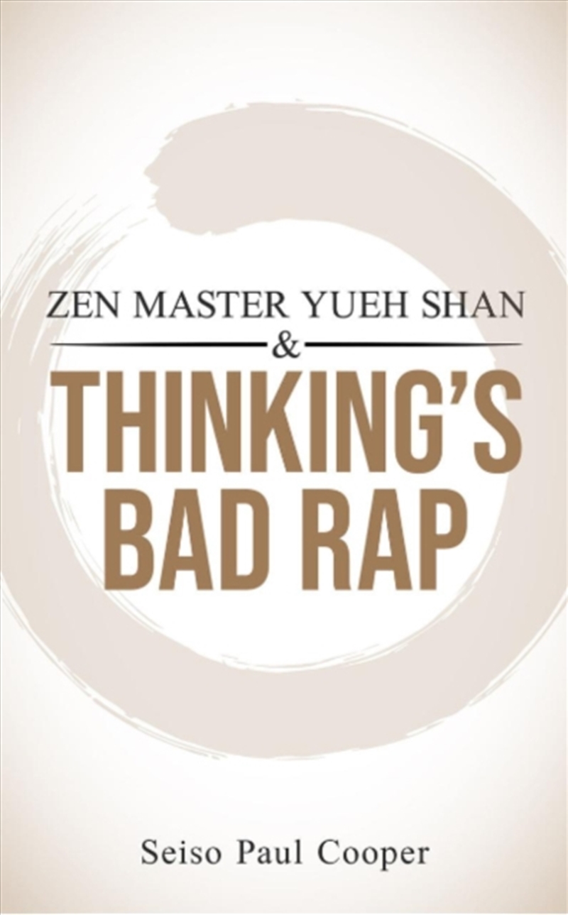 ZEN Master Yueh Shan & Thinking's Bad Rap : A Practitioner's Guide/Product Detail/Religion & Beliefs
