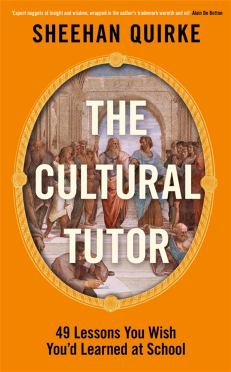 The Cultural Tutor : A Modern Guide to History, Art and Philosophy in 49 Short Chapters/Product Detail/Society & Culture