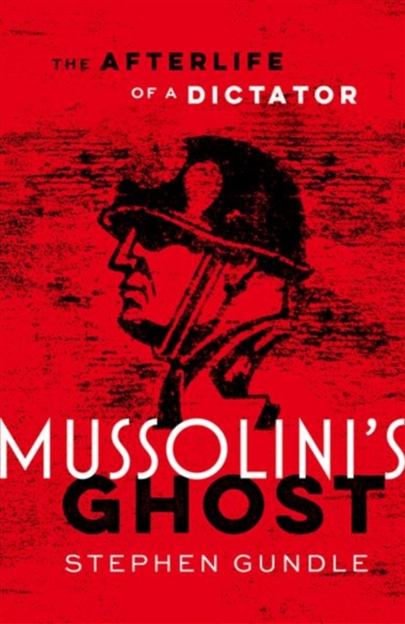 Mussolini's Ghost : The Afterlife of a Dictator/Product Detail/History