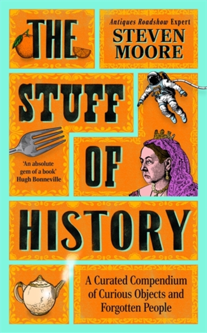 The Stuff of History : A Curated Compendium of Curious Objects and Forgotten People/Product Detail/History