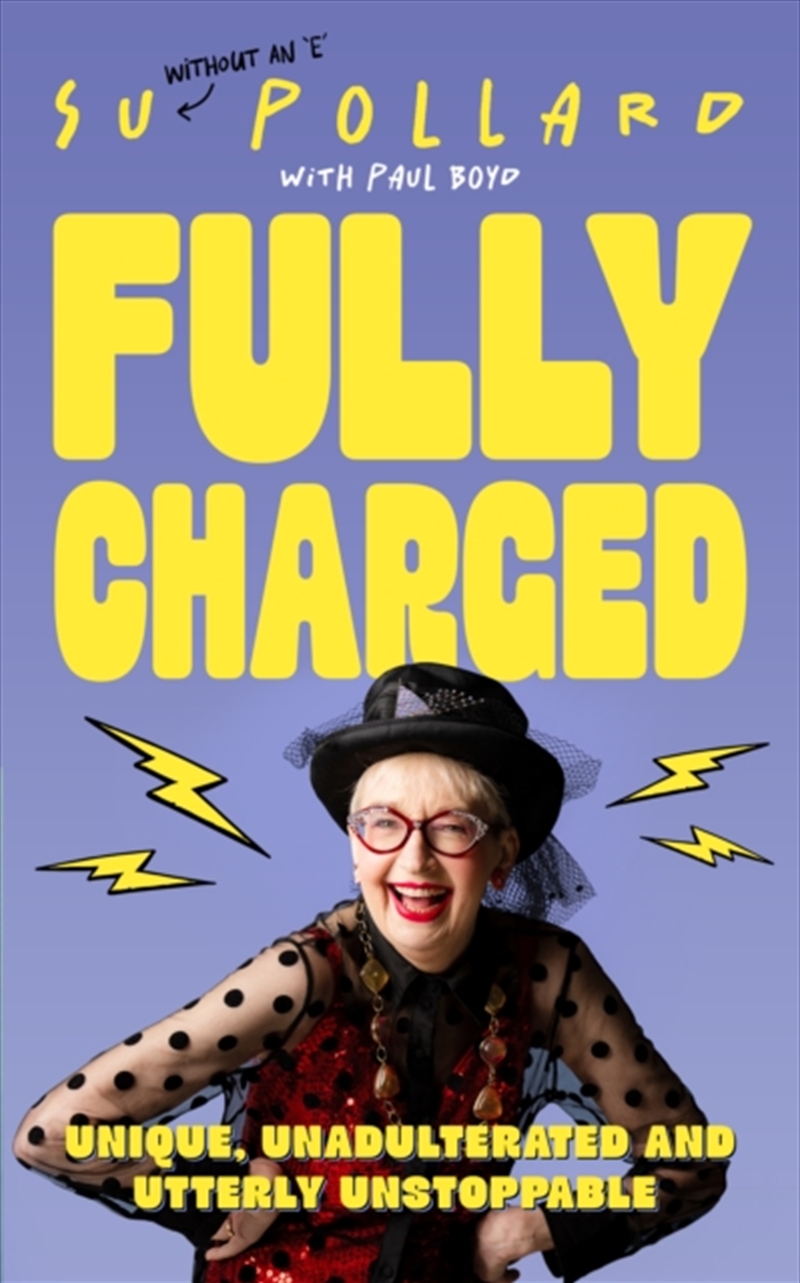 Su Pollard: Fully Charged : Unique, Unadulterated and Utterly Unstoppable/Product Detail/Biographies & True Stories