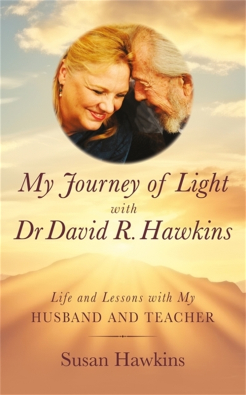 My Journey of Light With Dr David R. Hawkins : Life and Lessons with My Husband and Teacher/Product Detail/Biographies & True Stories