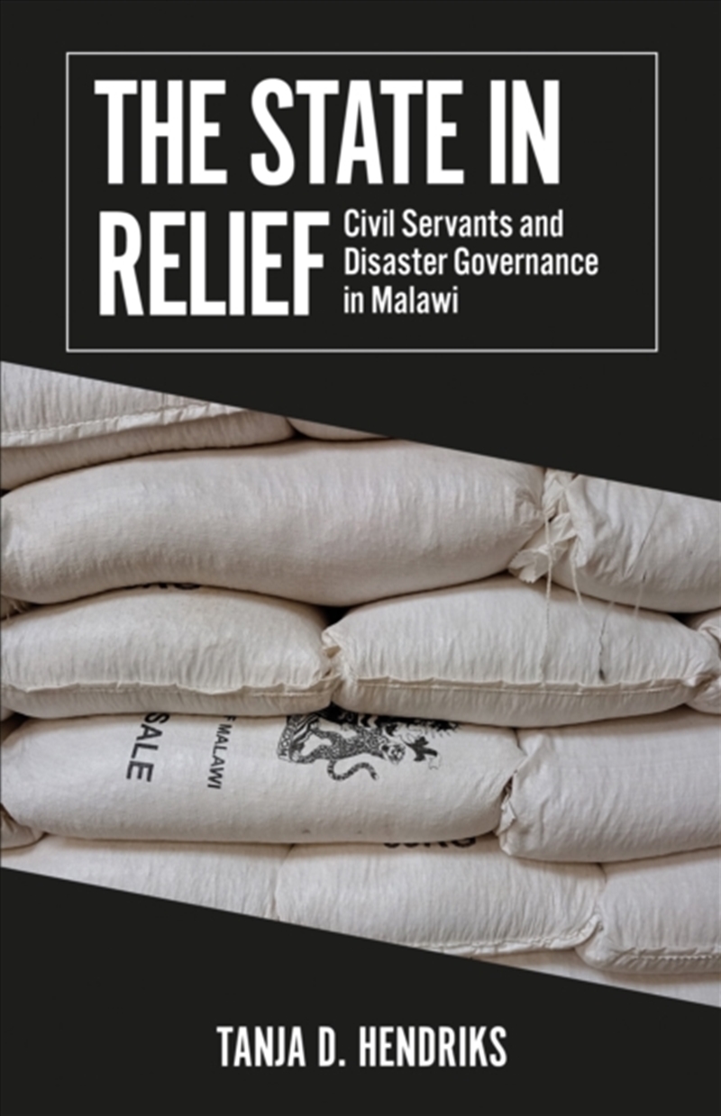 The State in Relief : Civil Servants and Disaster Governance in Malawi/Product Detail/Politics & Government