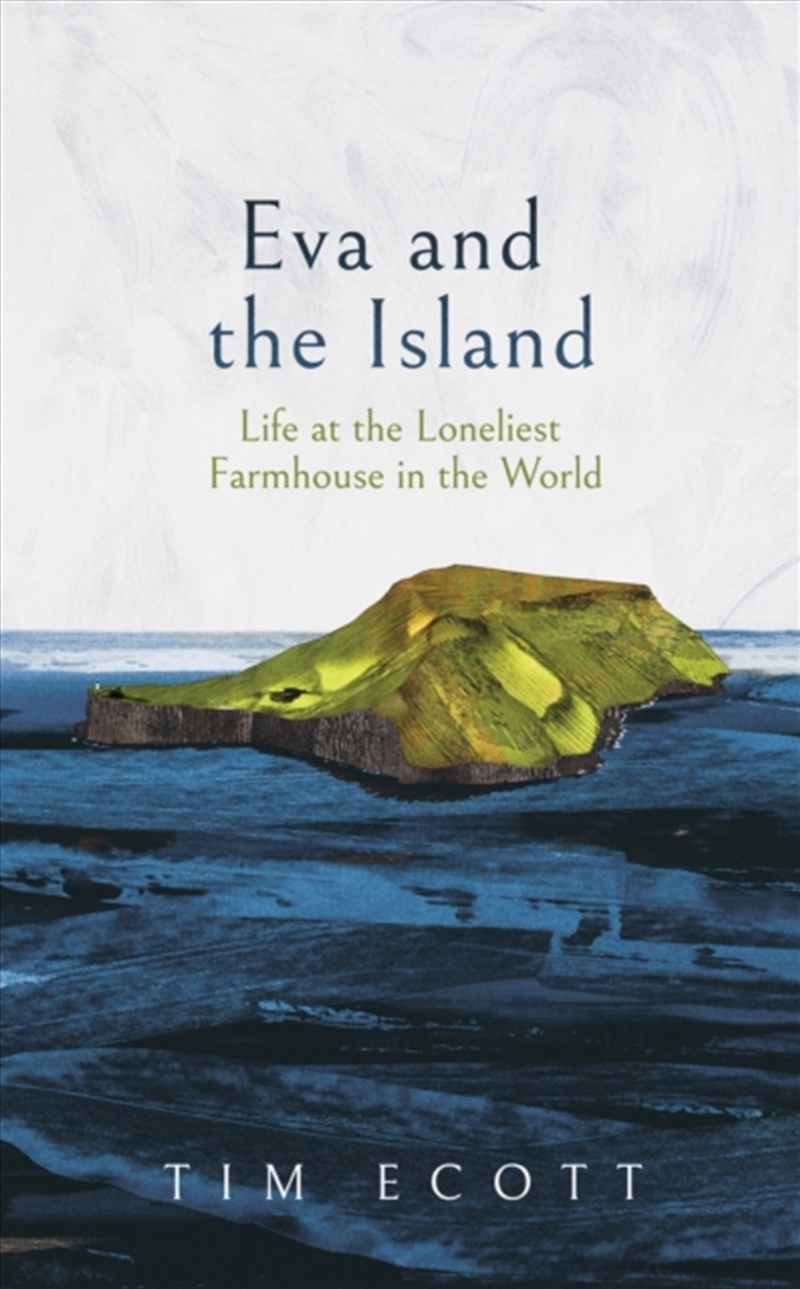 Eva and the Island : Life at the Loneliest Farmhouse in the World/Product Detail/Travel Writing