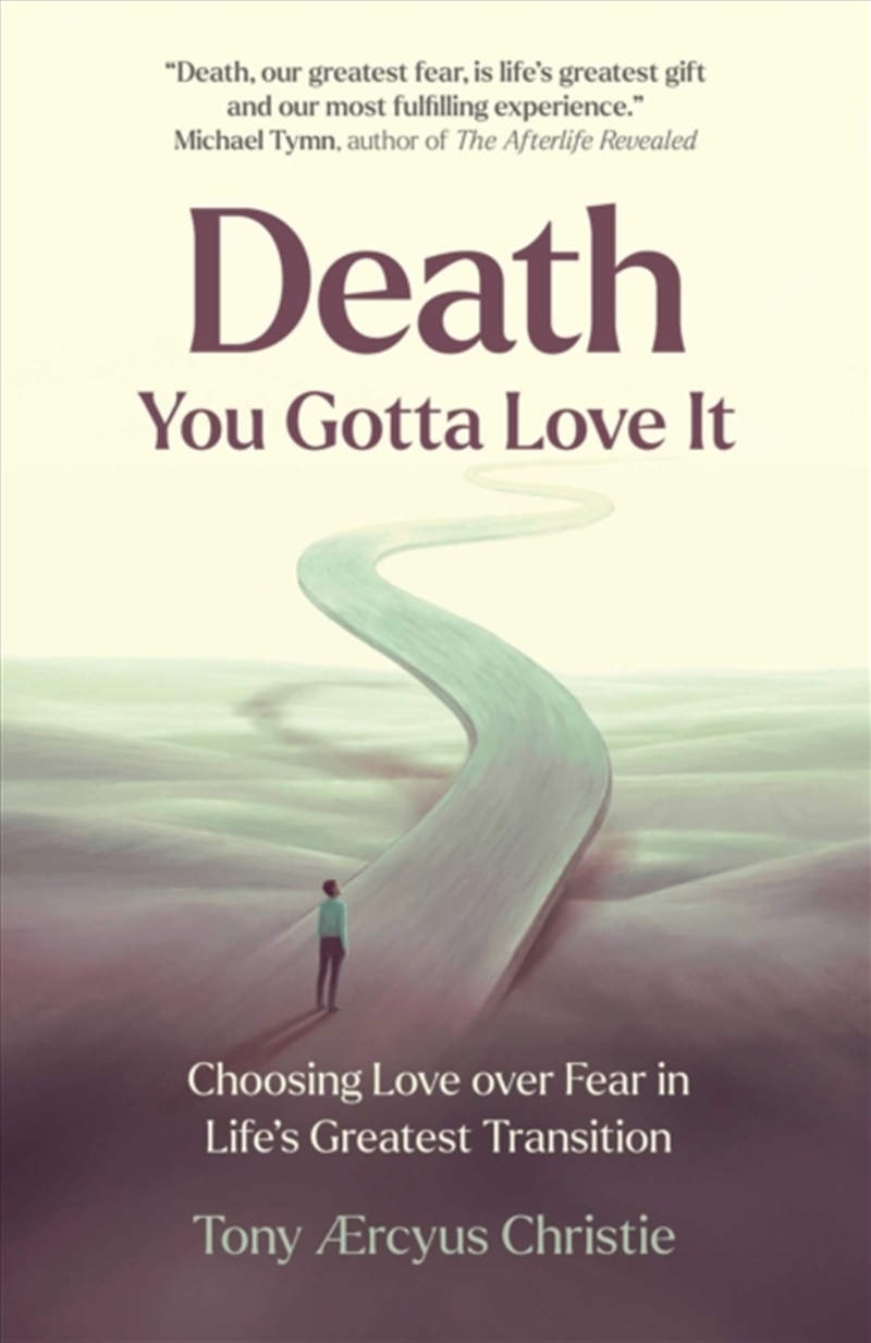 Death - You Gotta Love It : Choosing Love over Fear in Life's Greatest Transition/Product Detail/Religion & Beliefs