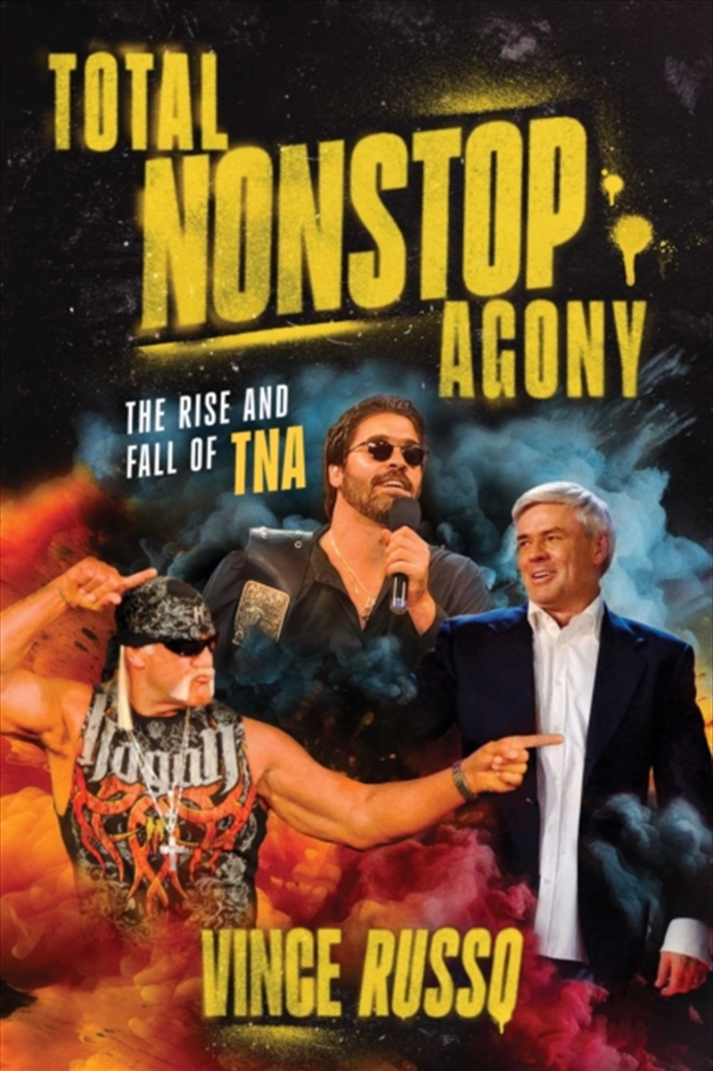 TOTAL NONSTOP AGONY : The Rise and Fall of TNA/Product Detail/Biographies & True Stories
