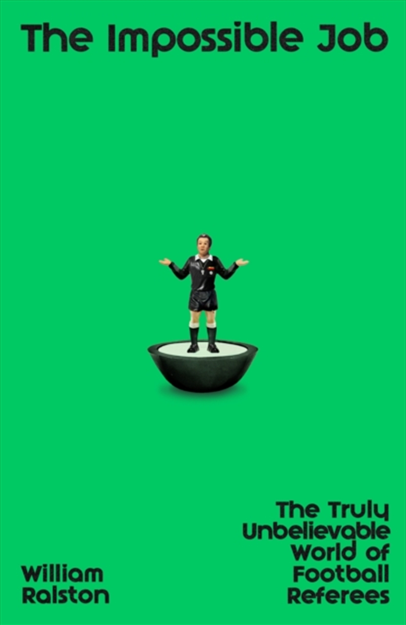 The Impossible Job : The Truly Unbelievable World of Football Referees/Product Detail/Sport & Recreation