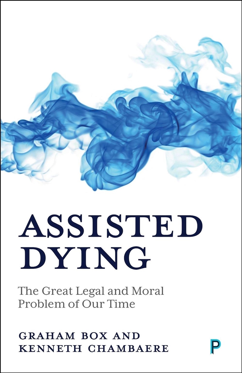 Assisted Dying : The Great Legal and Moral Problem of Our Time/Product Detail/Society & Culture