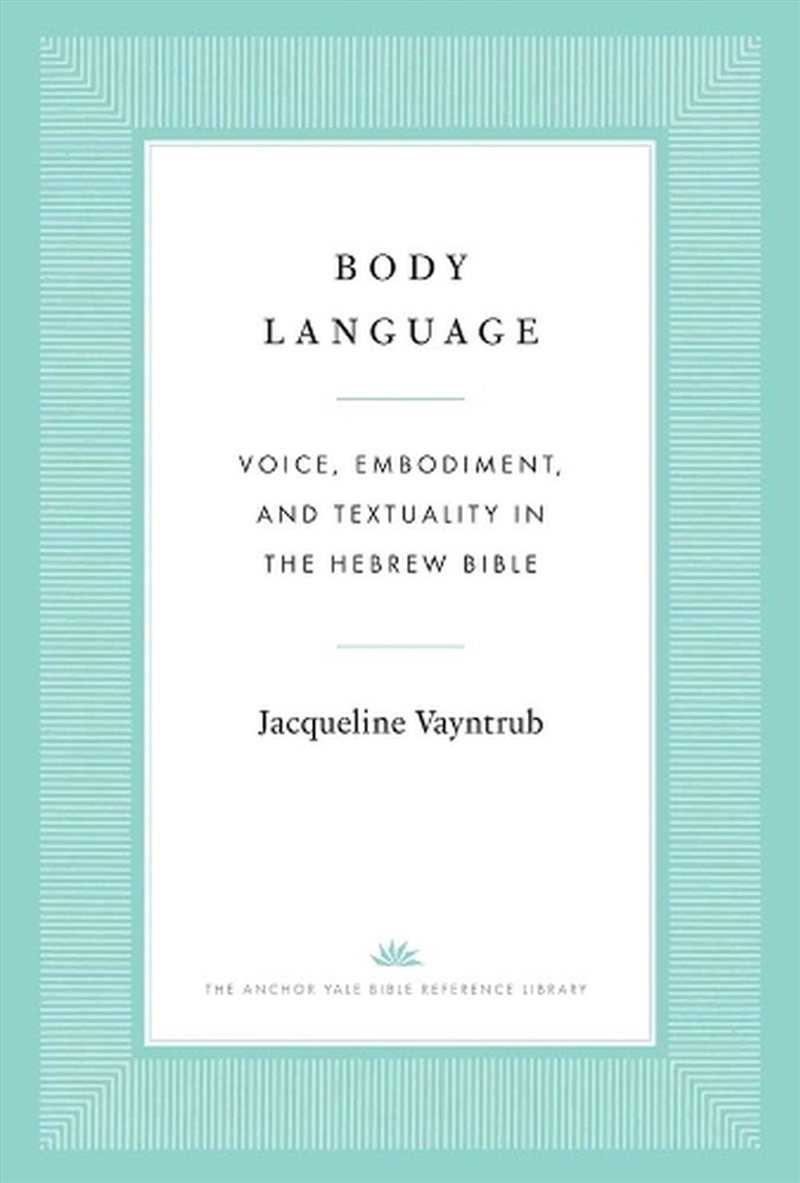 Body Language : Voice, Embodiment, and Textuality in the Hebrew Bible/Product Detail/Religion & Beliefs