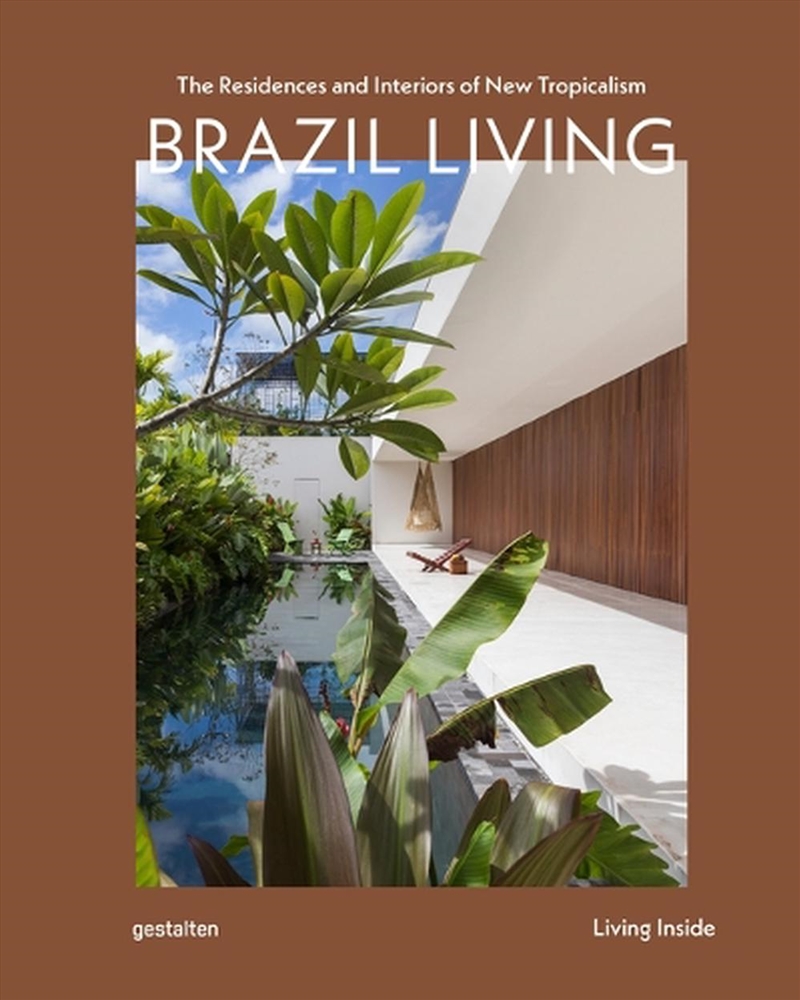 Brazil Living : The Residences and Interiors of New Tropicalism/Product Detail/Architecture