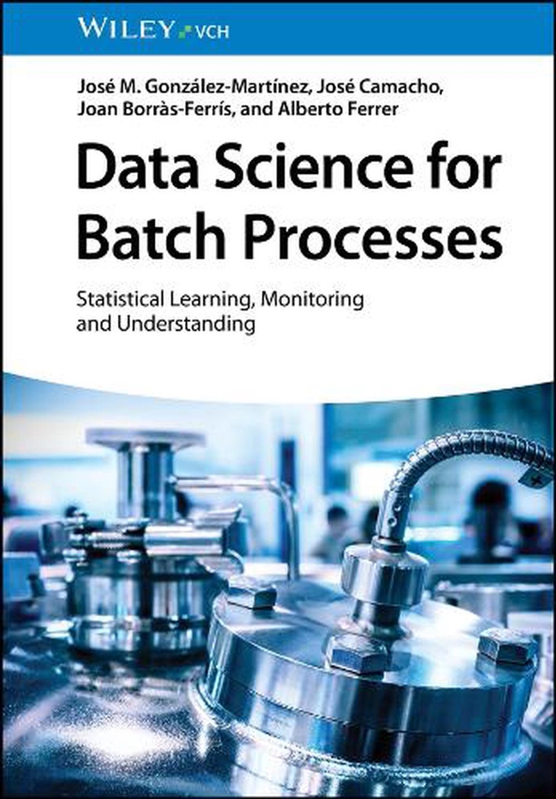 Data Science for Batch Processes : Statistical Learning, Monitoring and Understanding/Product Detail/Science