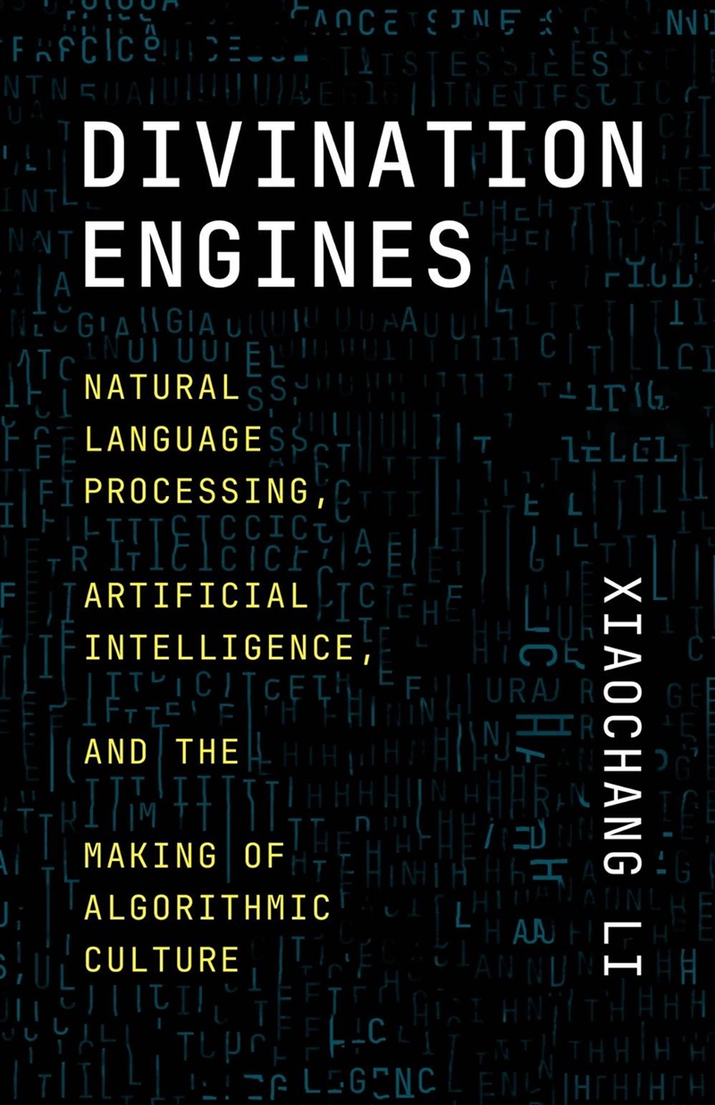 Divination Engines : Natural Language Processing, Artificial Intelligence, and the Making of Algorit/Product Detail/Technology & Engineering