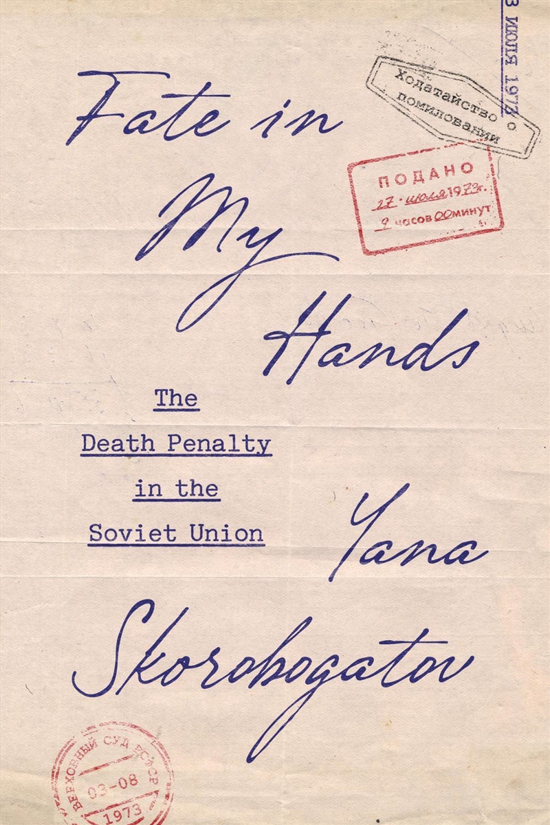 Fate in My Hands : The Death Penalty in the Soviet Union/Product Detail/History