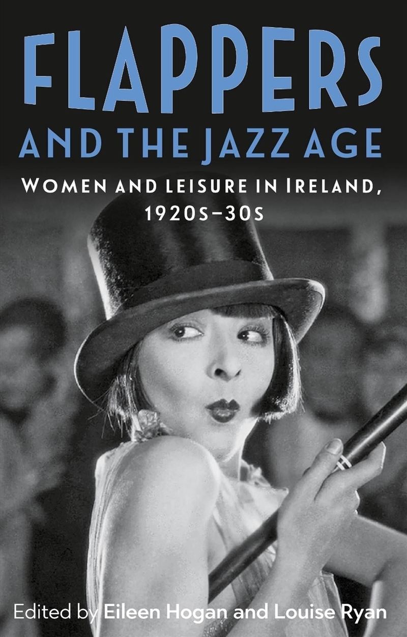 Flappers and the Jazz Age : Women and leisure in Ireland, 1920s-30s/Product Detail/History