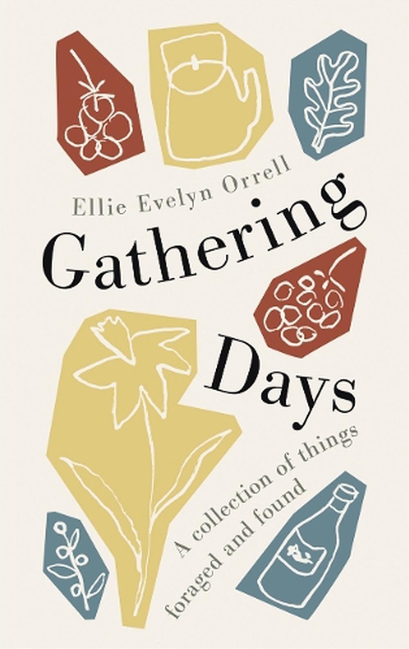 Gathering Days : A collection of things foraged and found/Product Detail/Biographies & True Stories