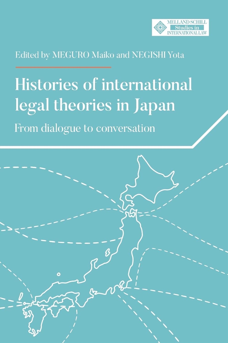 Histories of international legal theories in Japan : From dialogue to conversation/Product Detail/Law