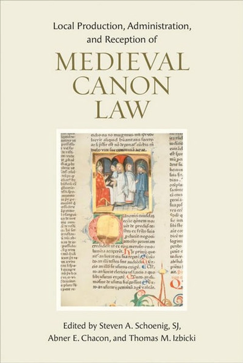 Local Production, Administration, and Reception of Medieval Canon Law/Product Detail/Religion & Beliefs