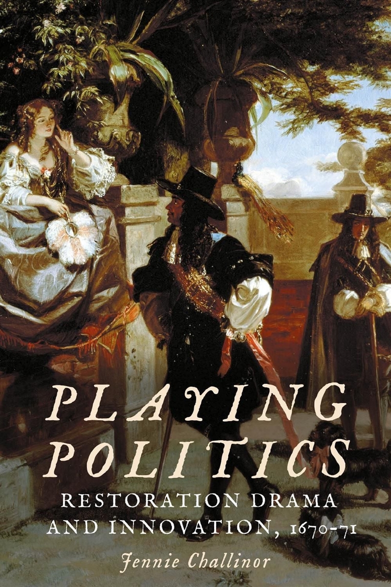 Playing politics : Restoration drama and innovation, 1670-71/Product Detail/Literature & Poetry