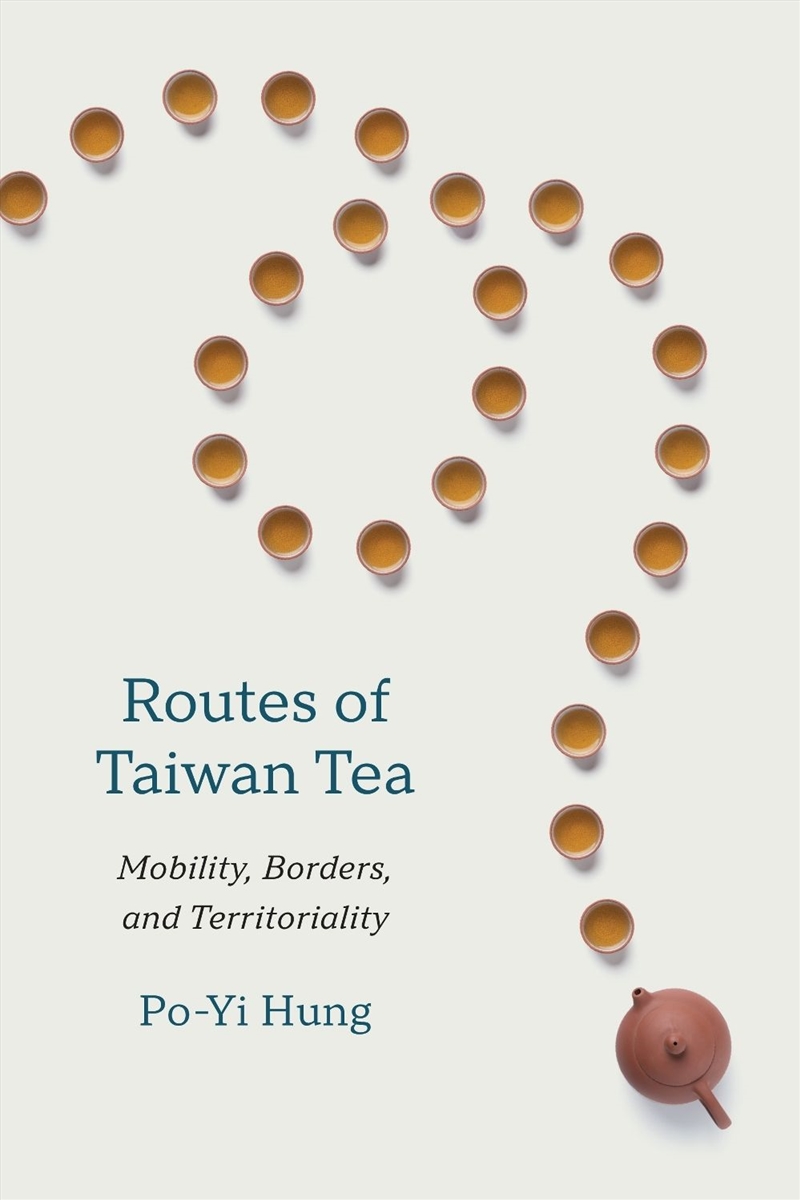 Routes of Taiwan Tea : Mobility, Borders, and Territoriality/Product Detail/Society & Culture