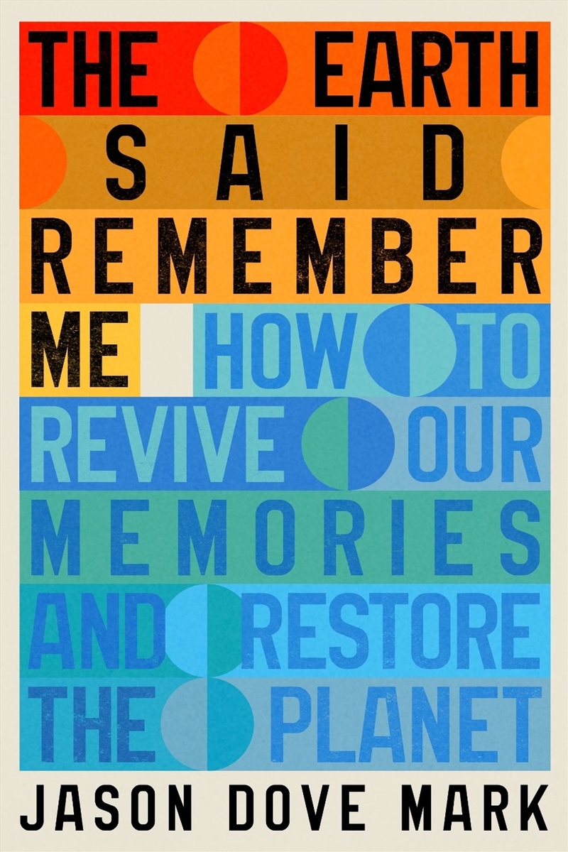 The Earth Said Remember Me : How to Revive Our Memories and Restore the Planet/Product Detail/Animals & Nature