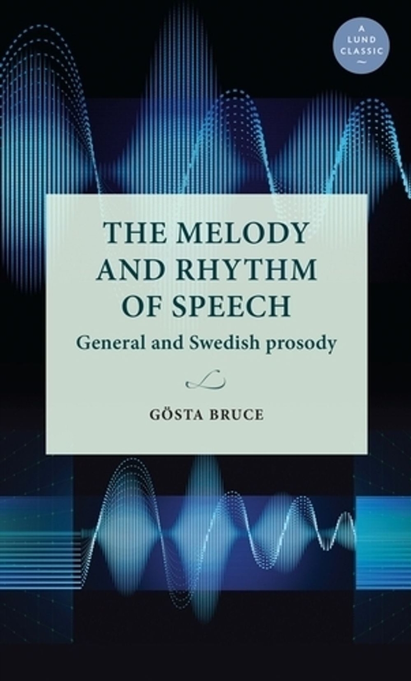 The melody and rhythm of speech : General and Swedish prosody/Product Detail/Language & Linguistics