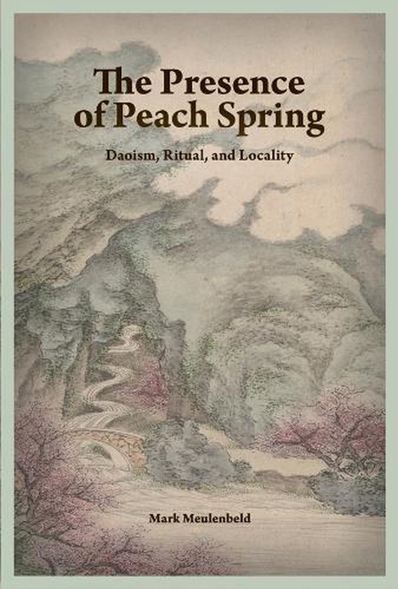 The Presence of Peach Spring : Daoism, Ritual, and Locality/Product Detail/Religion & Beliefs