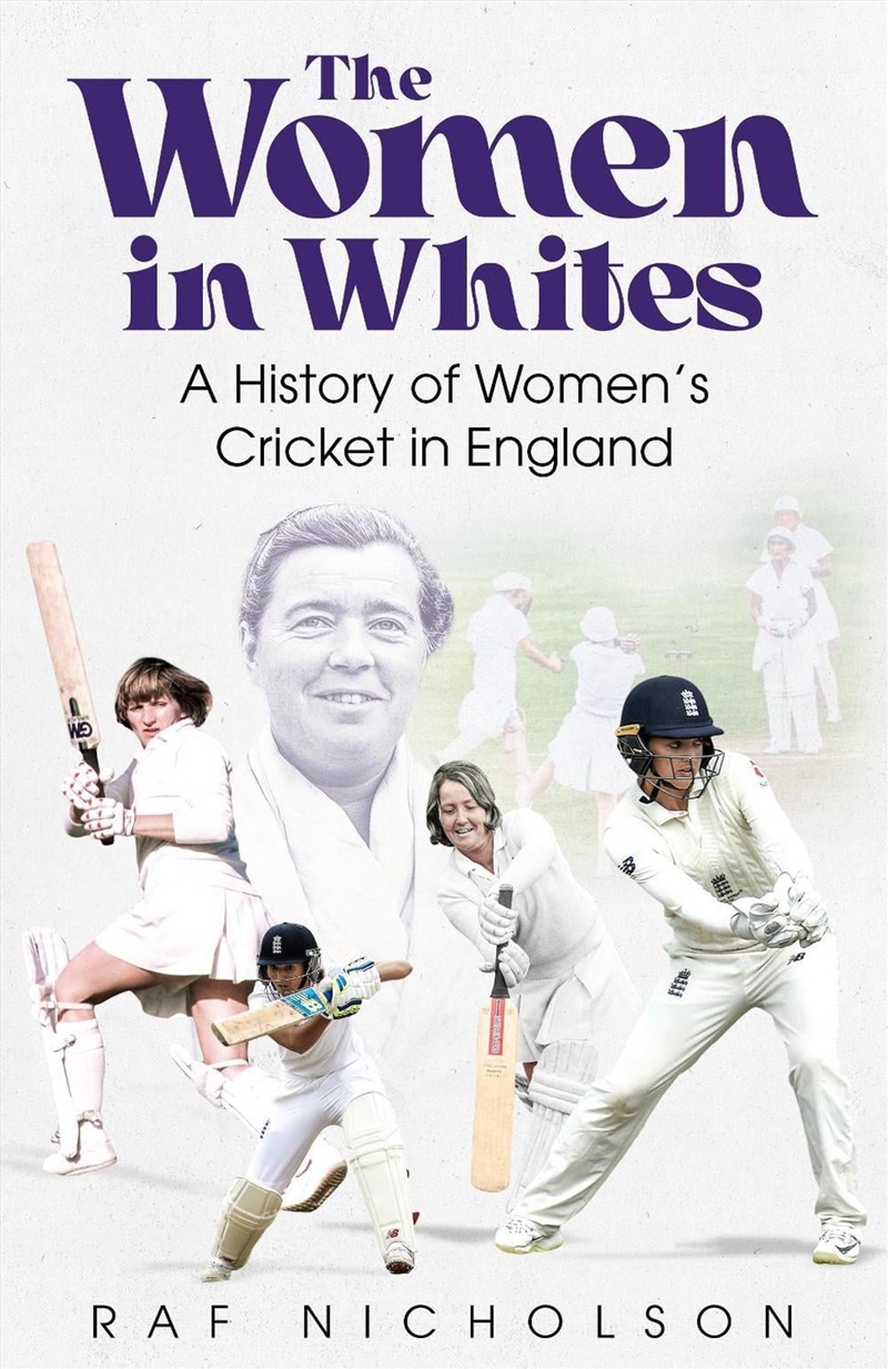 The Women in Whites : A History of Women's Cricket in England/Product Detail/Sport & Recreation