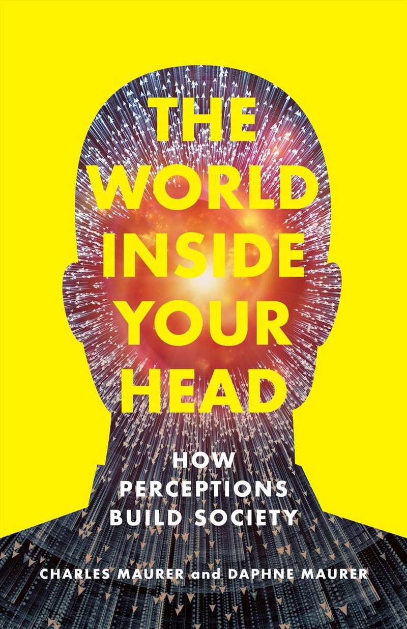 The World Inside Your Head : How Perceptions Build Society/Product Detail/Science