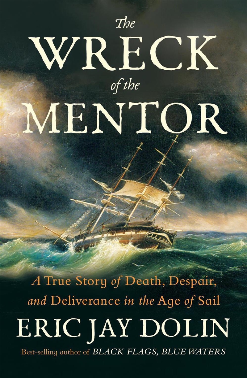 The Wreck of the Mentor : A True Story of Death, Despair, and Deliverance in the Age of Sail/Product Detail/History